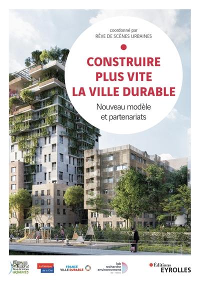 Construire plus vite la ville durable : nouveau modèle et partenariats