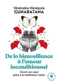 De la bienveillance à l'amour inconditionnel : ouvrir son coeur grâce à la méditation metta