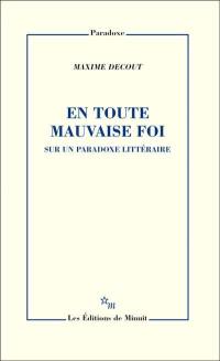 En toute mauvaise foi : sur un paradoxe littéraire