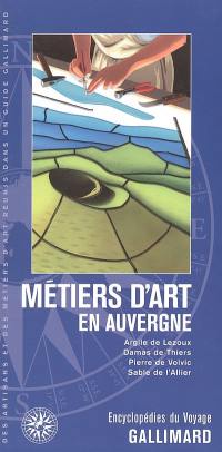 Métiers d'art en Auvergne : argile de Lezoux, damas de Thiers, pierre de Volvic, sable de l'Allier