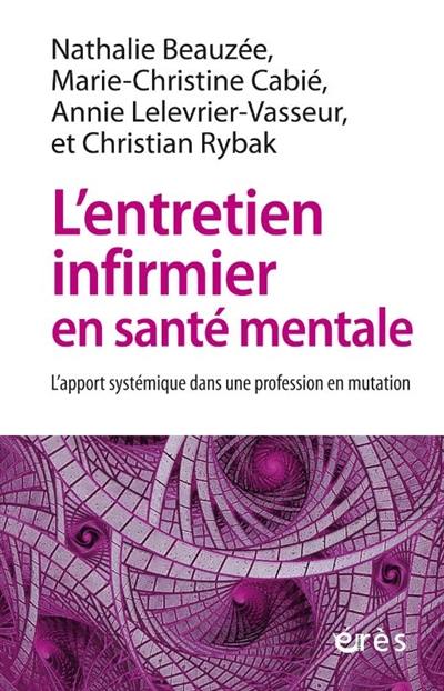 L'entretien infirmier en santé mentale : l'apport systémique dans une profession en mutation