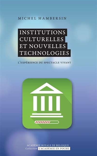 Institutions culturelles et nouvelles technologies : l'expérience du spectacle vivant