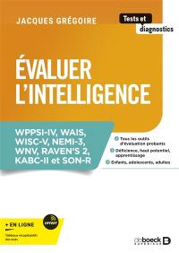 Evaluer l'intelligence : WPPSI-IV, WAIS, WISC-V, Nemi-3, WNV, Raven's 2, KABC-II et SON-R