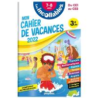 Les incollables : mon cahier de vacances 2022, du CE1 au CE2, 7-8 ans : conforme au programme