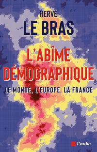 L'abîme démographique : le monde, l'Europe, la France