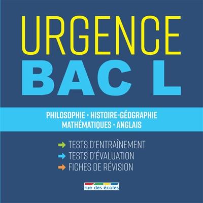 Urgence bac L : philosophie, histoire géographie, mathématiques, anglais : tests d'entraînement, tests d'évaluation, fiches de révision