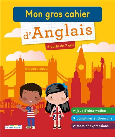 Mon gros cahier d'anglais : à partir de 7 ans