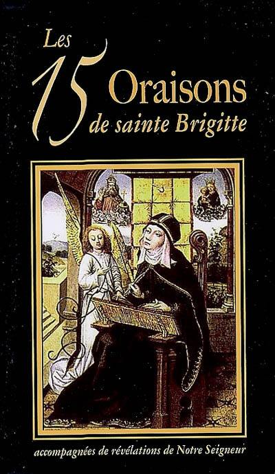 Les 15 oraisons de sainte Brigitte : accompagnées de révélations de Notre Seigneur