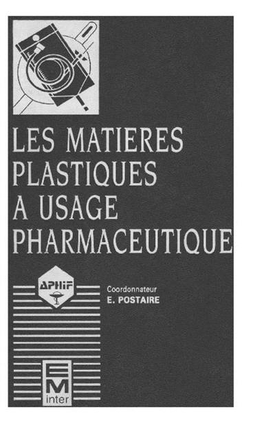 Les Matières plastiques à usage pharmaceutique : propriétés générales et biotechniques