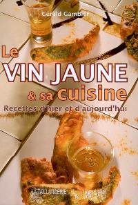 Le vin jaune et sa cuisine : recettes d'hier et d'aujourd'hui