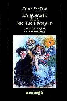 La Somme à la Belle époque : vie politique et religieuse en province au début du siècle