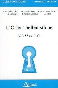 L'Orient hellénistique : 323-55 av. J.-C.