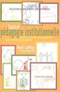 Essais de pédagogie institutionnelle : la nécessaire clairvoyance des taupes : l'école, un lieu de recours possible pour l'enfant et ses parents