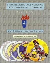 L'émaillerie alsacienne, Strasbourg-Hoenheim, 1923-1992 : son histoire, sa production