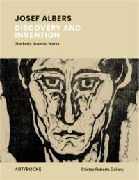 Josef Albers Discovery and Invention The Early Graphic Works