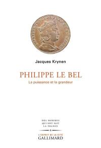 Philippe le Bel : la puissance et la grandeur