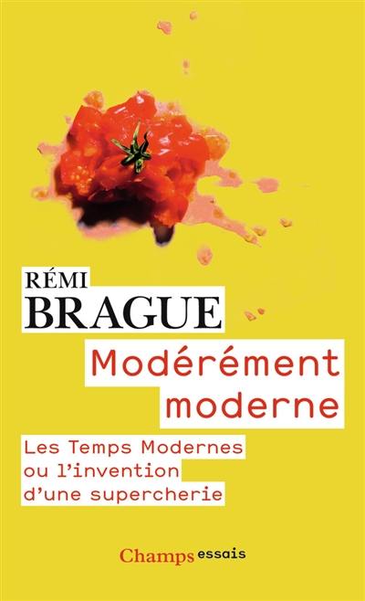 Modérément moderne : les Temps Modernes ou l'invention d'une supercherie