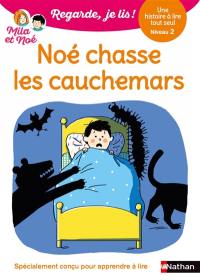 Noé chasse les cauchemars : une histoire à lire tout seul, niveau 2