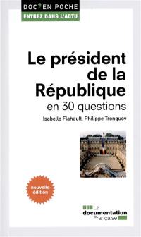 Le président de la République : en 30 questions