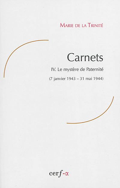 Carnets. Vol. 4. Le mystère de paternité : 7 janvier 1943-31 mai 1944