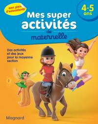 Mes super activités de maternelle, 4-5 ans : des activités et des jeux pour la moyenne section