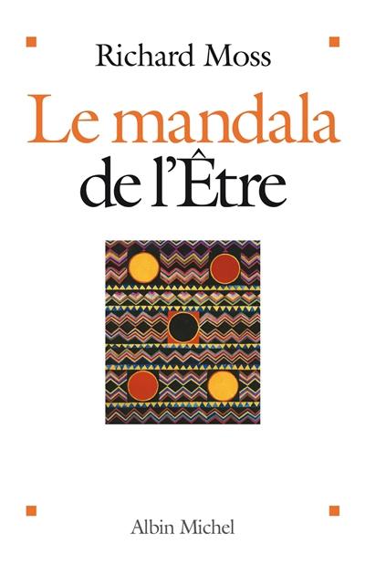 Le mandala de l'être : découvrir le pouvoir de conscience