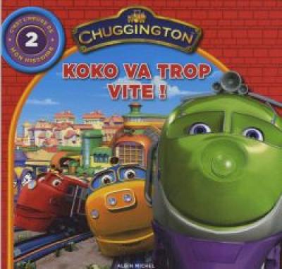 Chuggington : c'est l'heure de mon histoire. Vol. 2. Koko va trop vite !