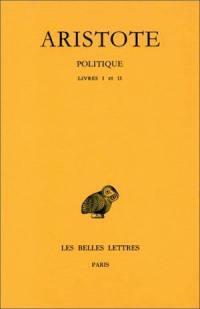 Politique. Vol. 1. Livres I-II