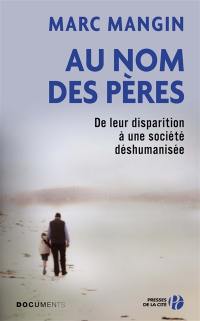 Au nom des pères : de leur disparition à une société déshumanisée