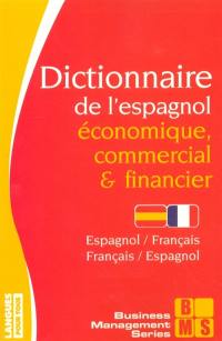 Dictionnaire de l'espagnol économique, commercial et financier : espagnol-français, français-espagnol : économie, gestion, médias, marketing, informatique, droit, correspondance commerciale