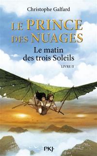 Le prince des nuages. Vol. 2. Le matin des trois soleils