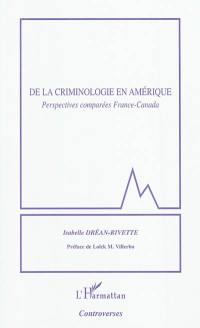 De la criminologie en Amérique : perspectives comparées France-Canada