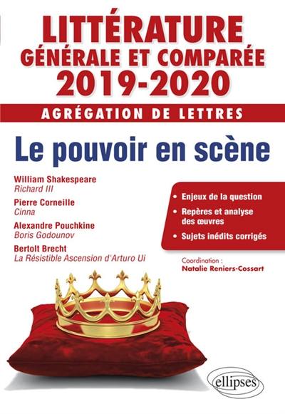 Littérature générale et comparée 2019-2020, agrégation de lettres : le pouvoir en scène : William Shakespeare, Richard III ; Pierre Corneille, Cinna ; Alexandre Pouchkine, Boris Godounov ; Bertolt Brecht, La résistible ascension d'Arturo Ui