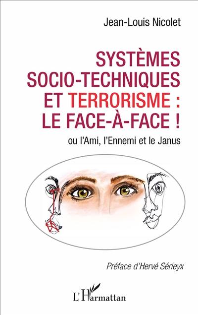 Systèmes socio-techniques et terrorisme, le face-à-face ! ou L'ami, l'ennemi ou le Janus