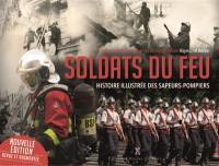 Soldats du feu : histoire illustrée des sapeurs-pompiers