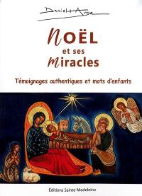 Noël et ses miracles : témoignages authentiques et mots d'enfants