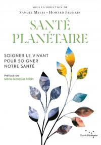 Santé planétaire : soigner le vivant pour soigner notre santé