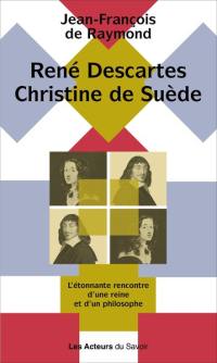 René Descartes, Christine de Suède : rencontre entre une reine et un philosophe