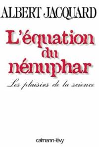 L'équation du nénuphar : les plaisirs de la science