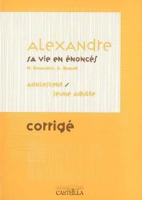 Alexandre, sa vie en énoncés : adolescent et jeune adulte : corrigé