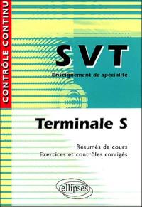 SVT terminale S, enseignement de spécialité : résumés de cours, exercices et contrôles corrigés