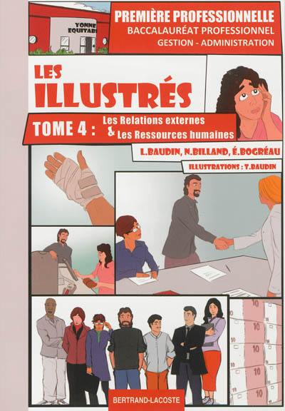 Les illustrés. Vol. 4. Les relations externes et les ressources humaines, baccalauréat professionnel gestion-administration : première professionnelle