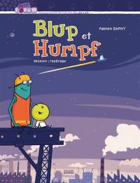 Blup et Humpf. Vol. 1. Mission repérage