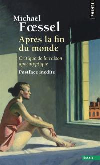 Après la fin du monde : critique de la raison apocalyptique