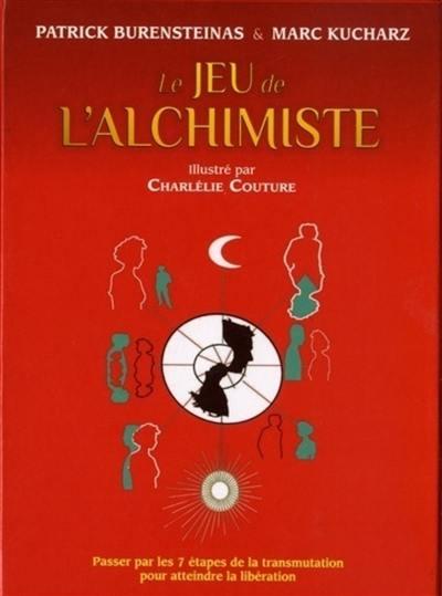 Le jeu de l'alchimiste : passer par les 7 sept étapes de la transmutation pour atteindre la libération