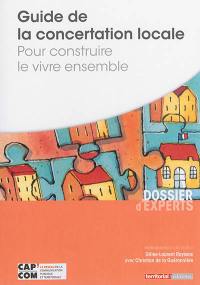 Guide de la concertation locale : pour construire le vivre ensemble