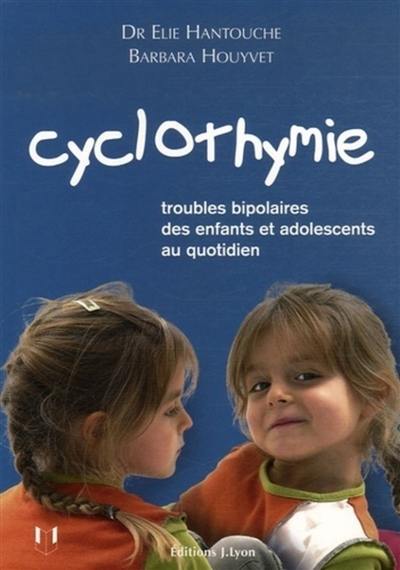 Cyclothymie : troubles bipolaires des enfants et adolescents au quotidien