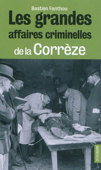 Les grandes affaires criminelles de la Corrèze