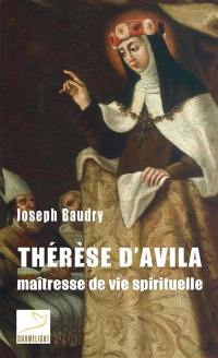 Thérèse d'Avila : maîtresse de vie spirituelle