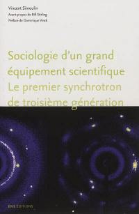 Sociologie d'un grand équipement scientifique : le premier synchrotron de troisième génération